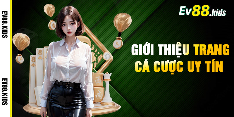 Giới Thiệu Trang Cá Cược Uy Tín