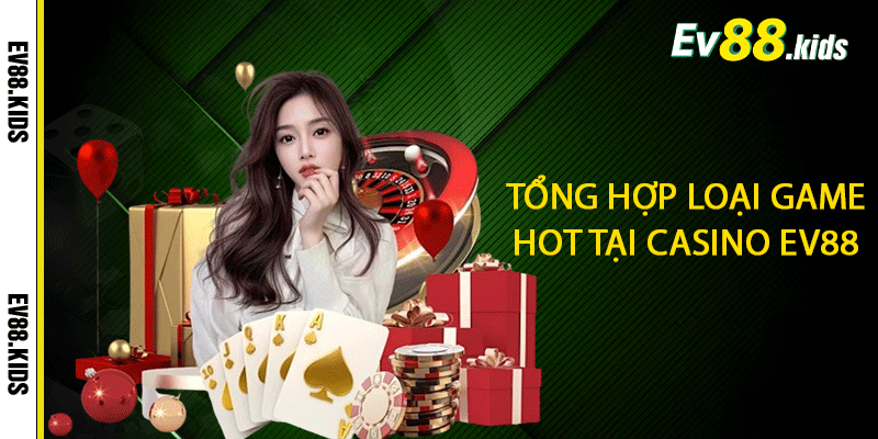 Nhìn qua về sảnh game Casino EV88