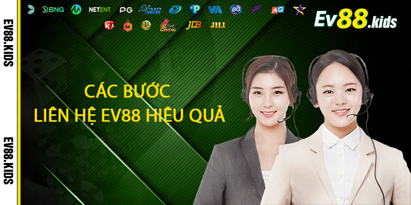 Các bước liên hệ EV88 hiệu quả